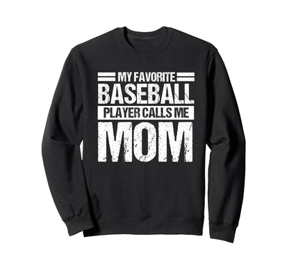 My Favorite Baseball Player Calls Me Sweatshirt - Graphic Print for Adults - T-Shirt, Sweatshirt, Hoodie