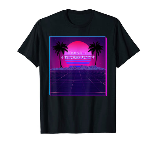 Its My Fault Aesthetic Vaporwave T-Shirt - Casual Everyday Wear Men Women - T-Shirt, Sweatshirt, Hoodie