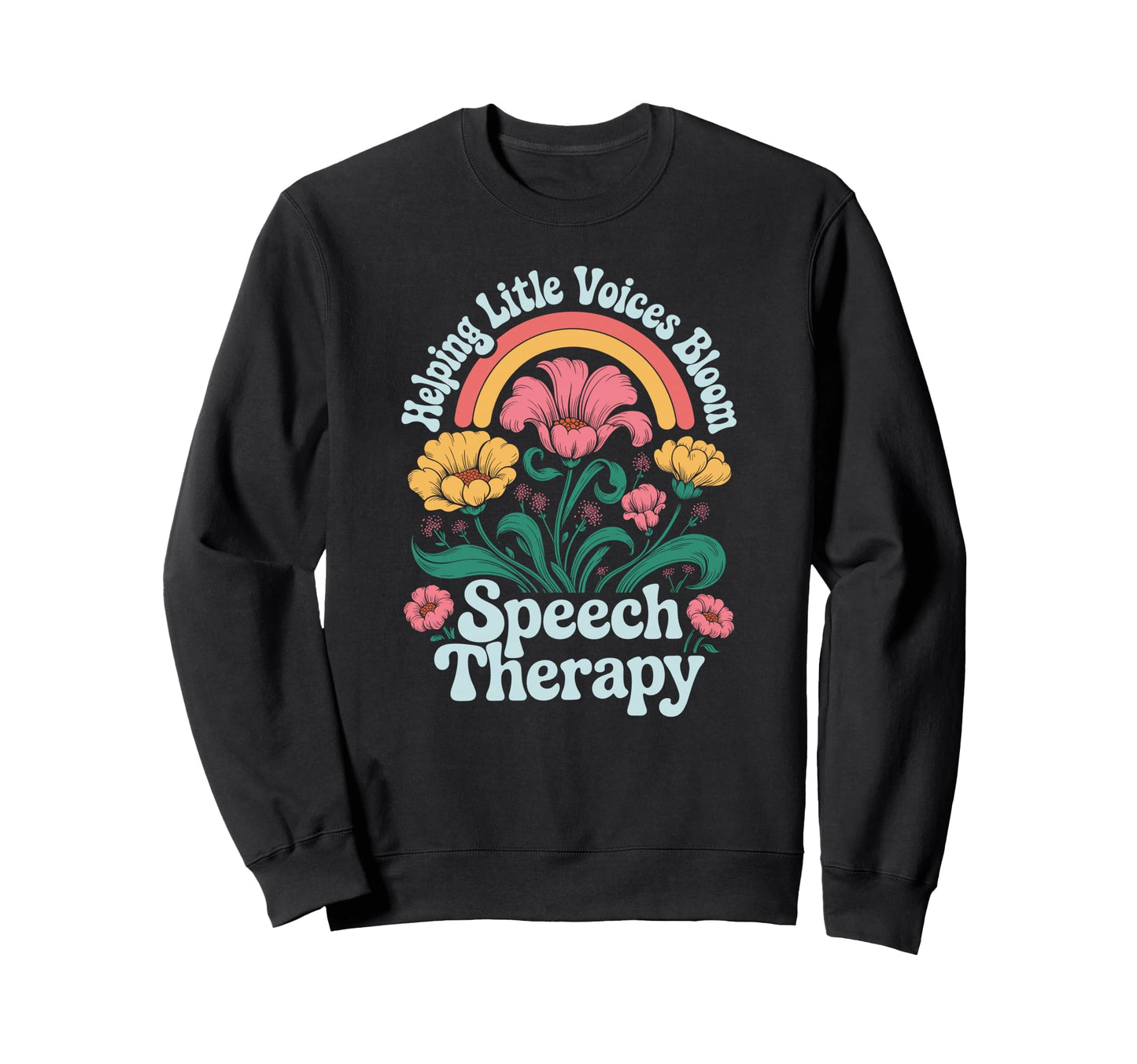 Helping Little Voices Bloom Speech Sweatshirt - Trendy Graphic Unisex - T-Shirt, Sweatshirt, Hoodie