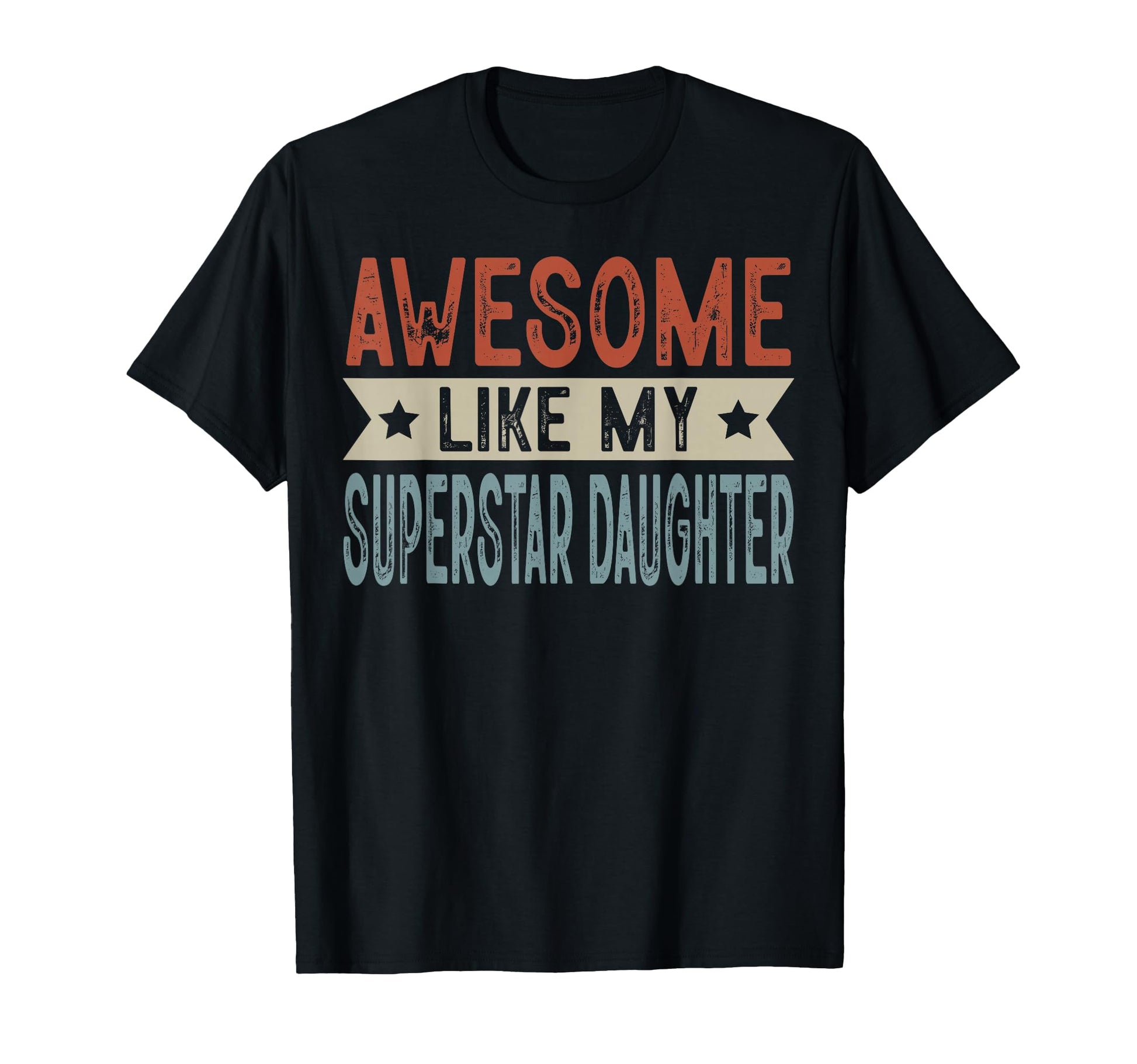 Awesome Like My Superstar Daughter T-Shirt - Aesthetic Graphic Men Women - T-Shirt, Sweatshirt, Hoodie