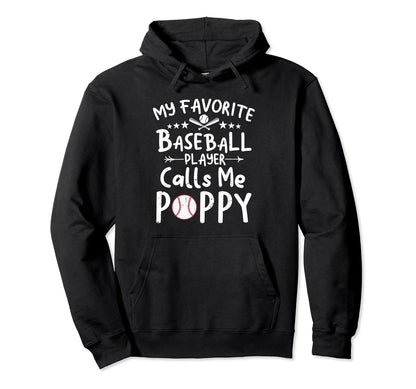 My Favorite Baseball Player Calls Me Poppy Hoodie - Novelty Apparel Unisex - T-Shirt, Sweatshirt, Hoodie
