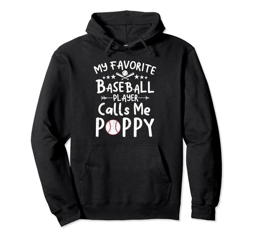 My Favorite Baseball Player Calls Me Poppy Hoodie - Novelty Apparel Unisex - T-Shirt, Sweatshirt, Hoodie