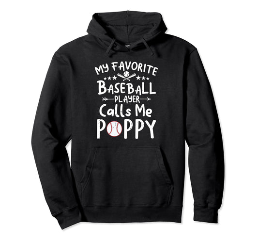 My Favorite Baseball Player Calls Me Poppy Hoodie - Novelty Apparel Unisex - T-Shirt, Sweatshirt, Hoodie