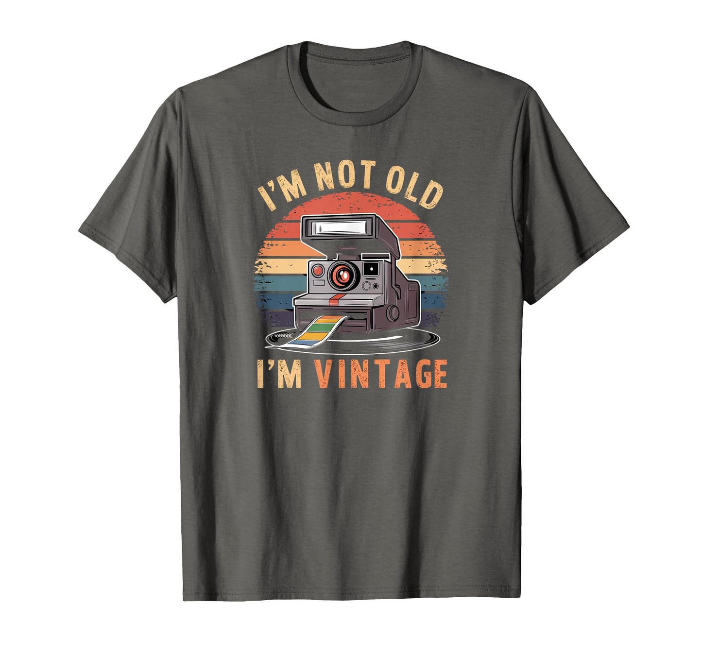 Sarcastic Not Old Im Instant Camera T-Shirt - Casual Everyday Wear Unisex - T-Shirt, Sweatshirt, Hoodie