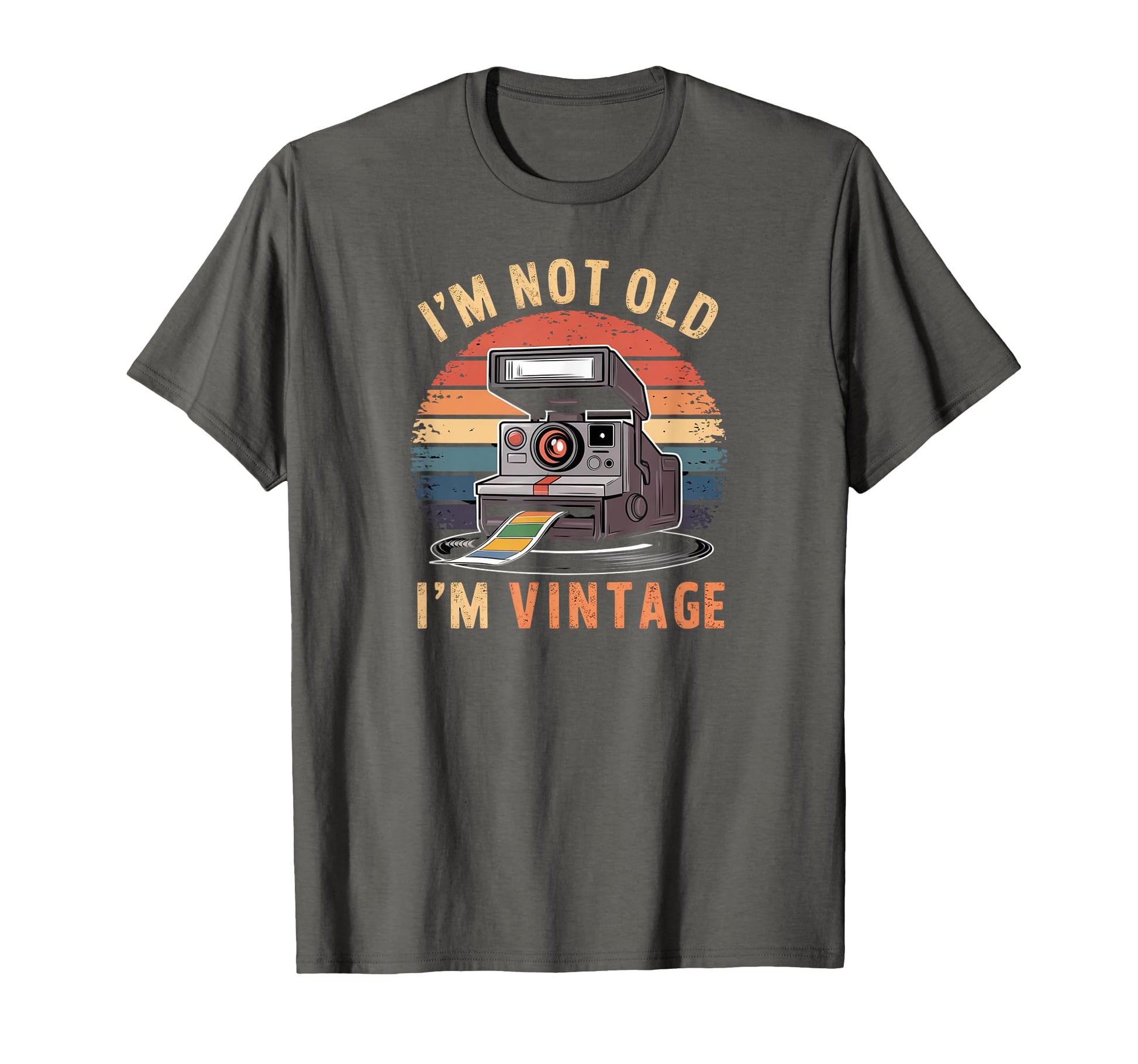 Sarcastic Not Old Im Instant Camera T-Shirt - Casual Everyday Wear Unisex - T-Shirt, Sweatshirt, Hoodie
