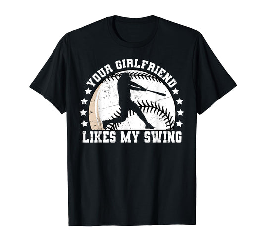 Your Girlfriend Likes My Swing Funny T-Shirt - Streetwear Style Men Women - T-Shirt, Sweatshirt, Hoodie