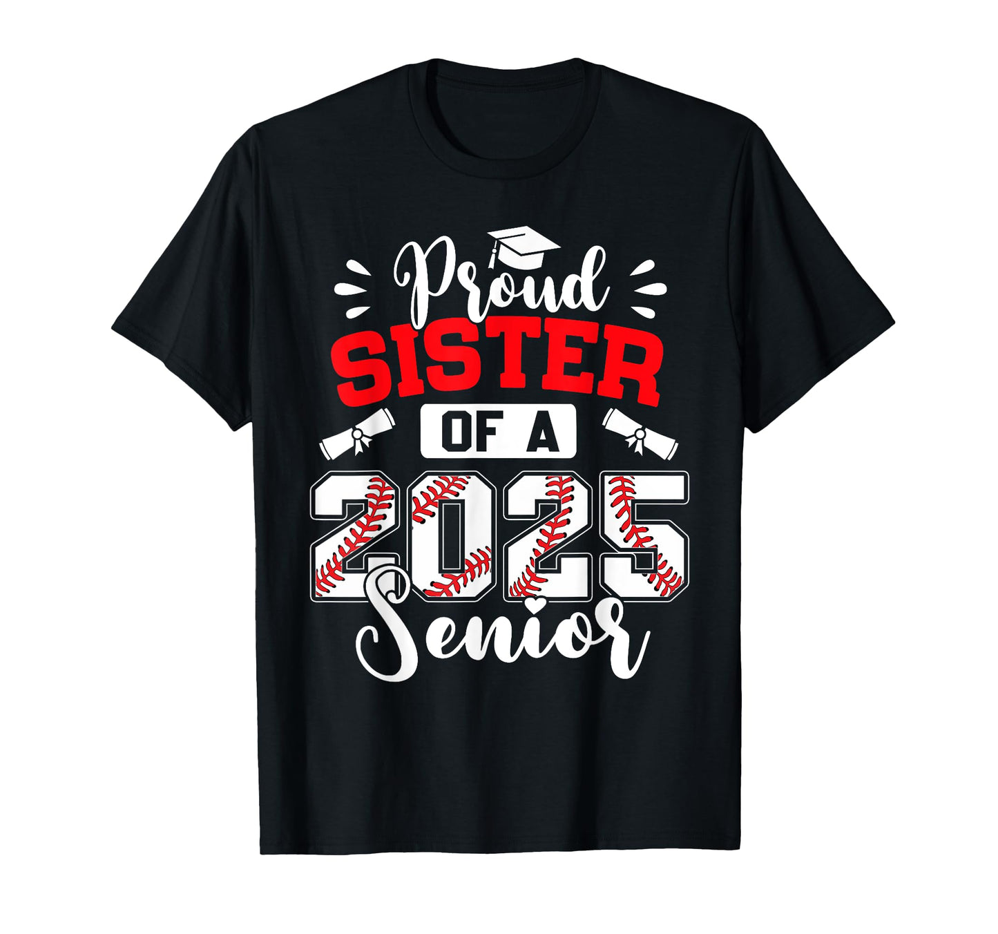 Proud Sister 2025 Senior Baseball T-Shirt - Unique Graphic Unisex - T-Shirt, Sweatshirt, Hoodie