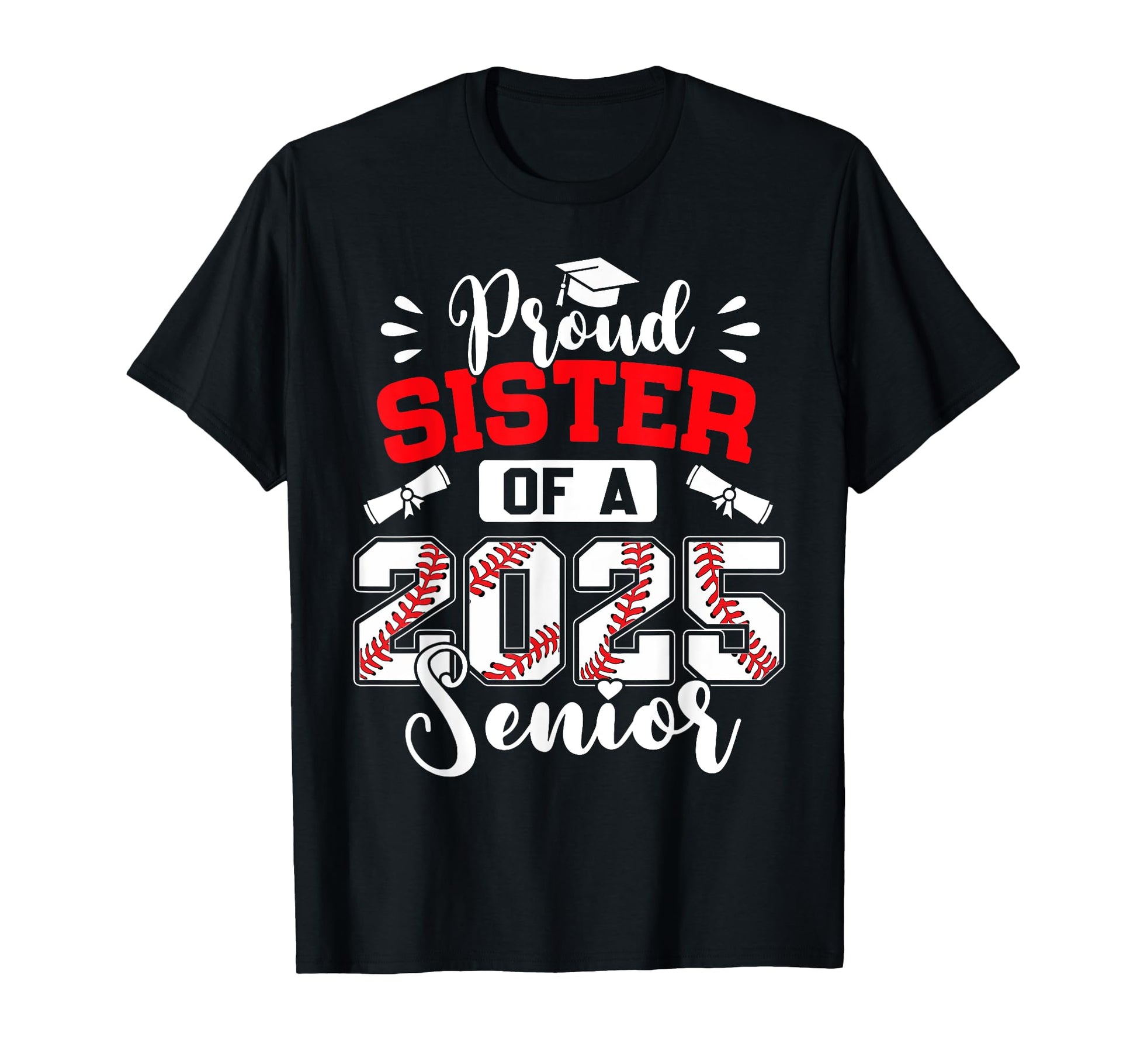 Proud Sister 2025 Senior Baseball T-Shirt - Unique Graphic Unisex - T-Shirt, Sweatshirt, Hoodie