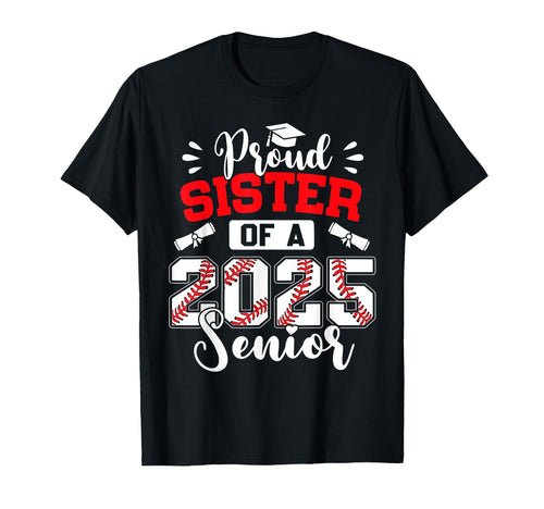 Proud Sister 2025 Senior Baseball T-Shirt - Unique Graphic Unisex - T-Shirt, Sweatshirt, Hoodie