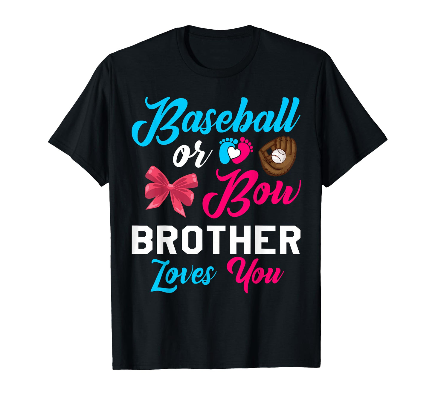 Baseball Or Bow Brother Loves You T-Shirt - Graphic Print Men Women - T-Shirt, Sweatshirt, Hoodie