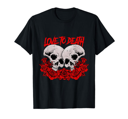 Love To Death Skulls Aesthetic Edgy T-Shirt - Custom Art Print Men Women - T-Shirt, Sweatshirt, Hoodie
