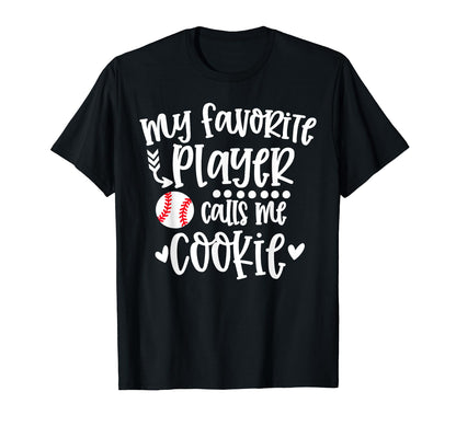 My Favorite Baseball Player Calls Me Cookie T-Shirt - Graphic Print Unisex - T-Shirt, Sweatshirt, Hoodie