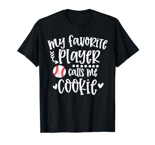 My Favorite Baseball Player Calls Me Cookie T-Shirt - Graphic Print Unisex - T-Shirt, Sweatshirt, Hoodie