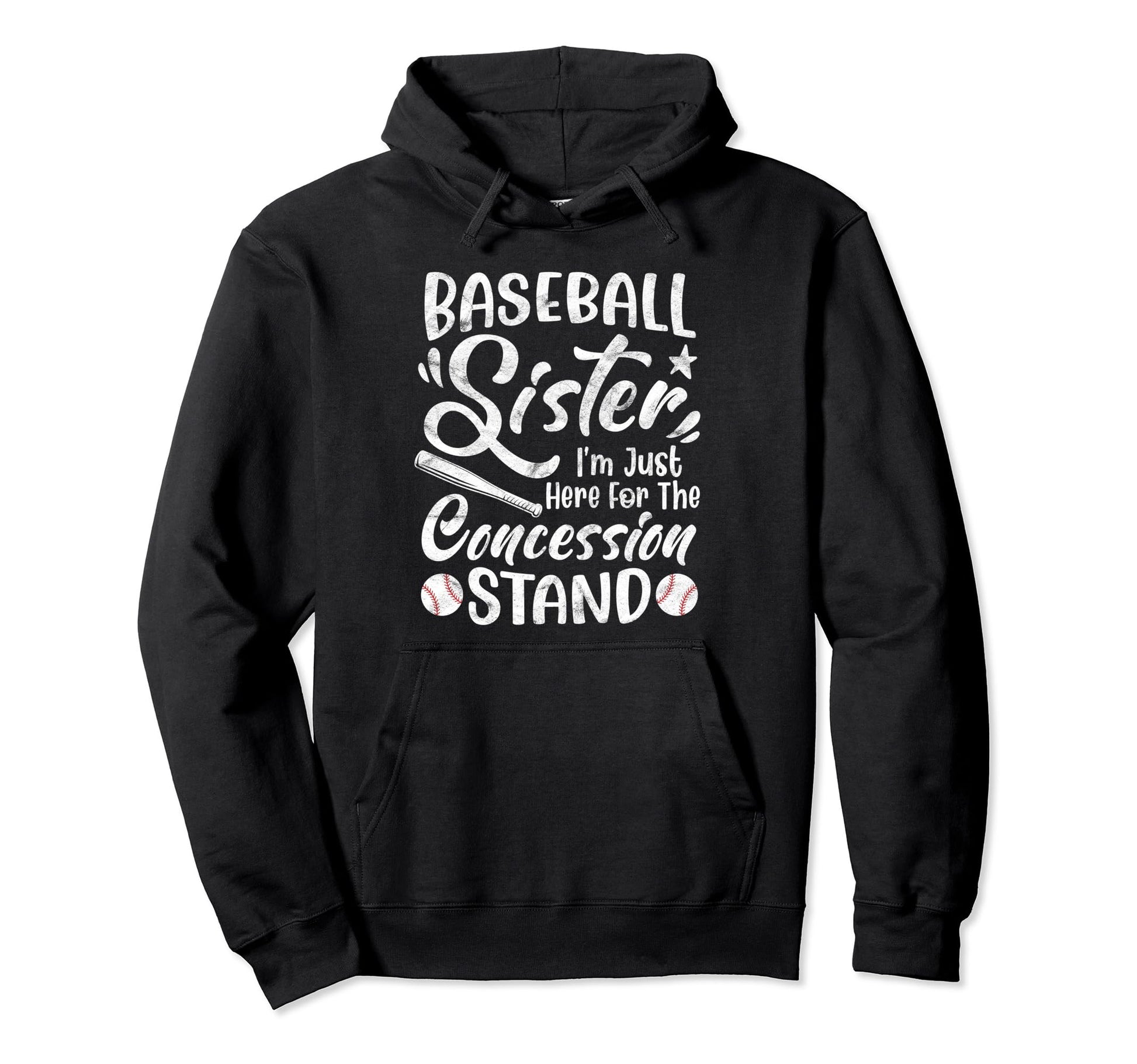 Baseball Sister Im Just Here Hoodie - Fun Novelty Design Men Women - T-Shirt, Sweatshirt, Hoodie