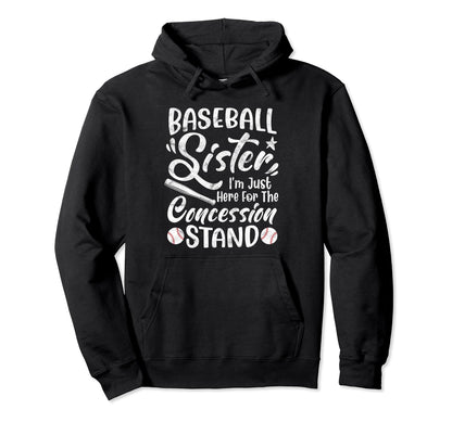 Baseball Sister Im Just Here Hoodie - Fun Novelty Design Men Women - T-Shirt, Sweatshirt, Hoodie