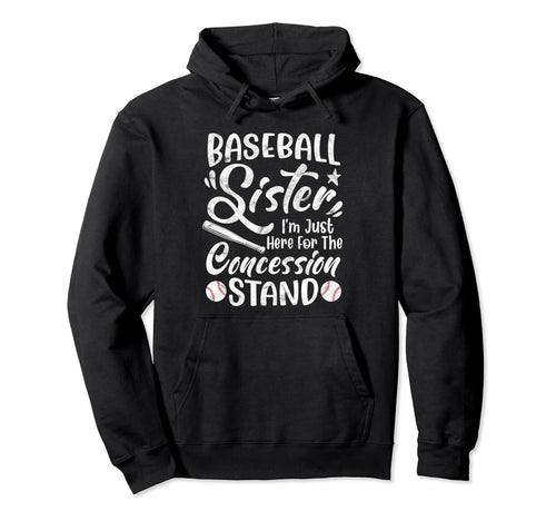 Baseball Sister Im Just Here Hoodie - Fun Novelty Design Men Women - T-Shirt, Sweatshirt, Hoodie