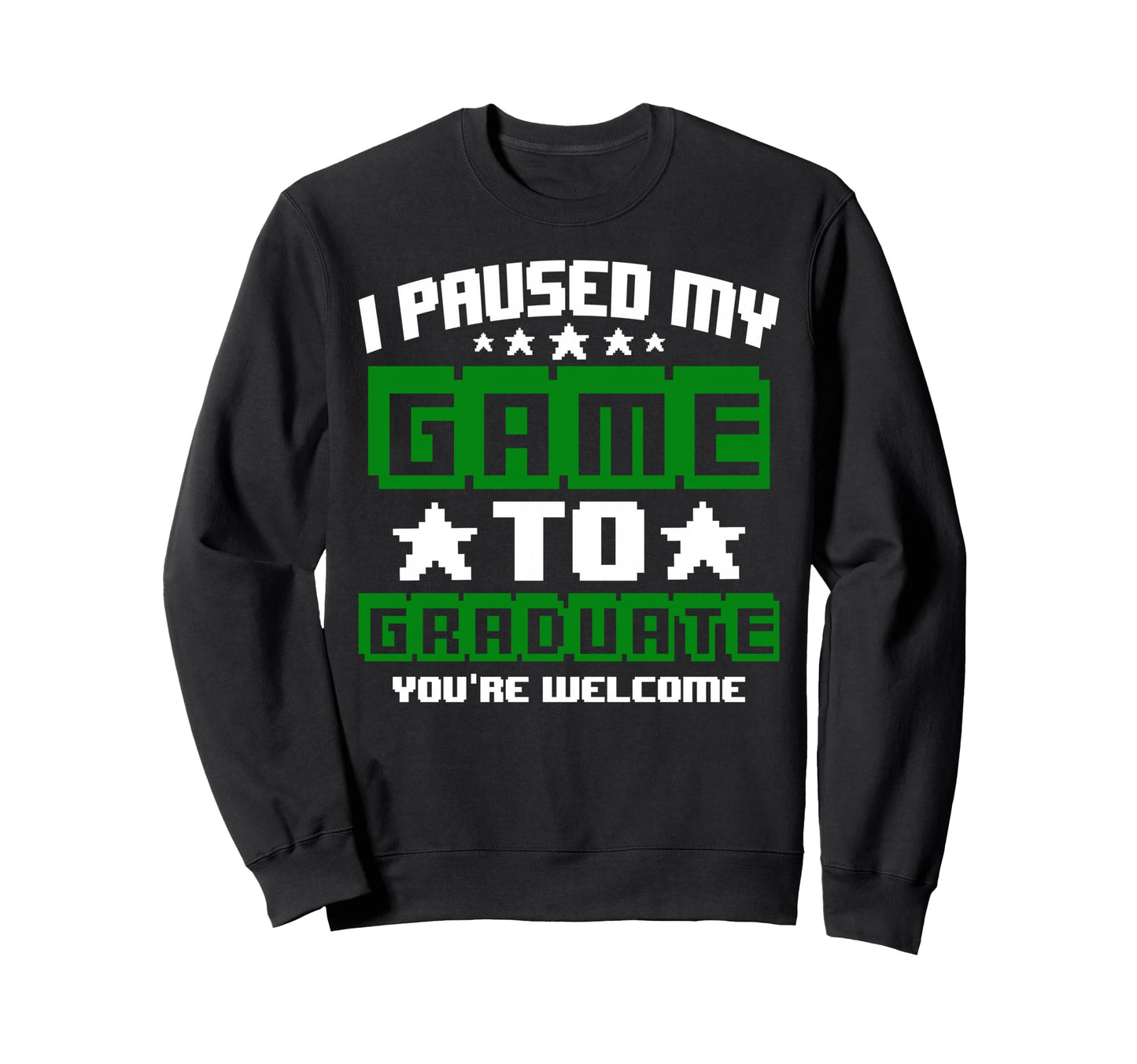 I Paused My Game To Graduate Class Sweatshirt - Minimalist Print Men Women - T-Shirt, Sweatshirt, Hoodie