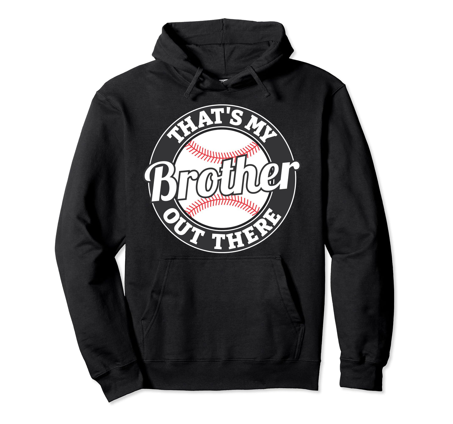 Thats My Brother Out There Baseball Sister Hoodie - Unique Graphic Unisex - T-Shirt, Sweatshirt, Hoodie