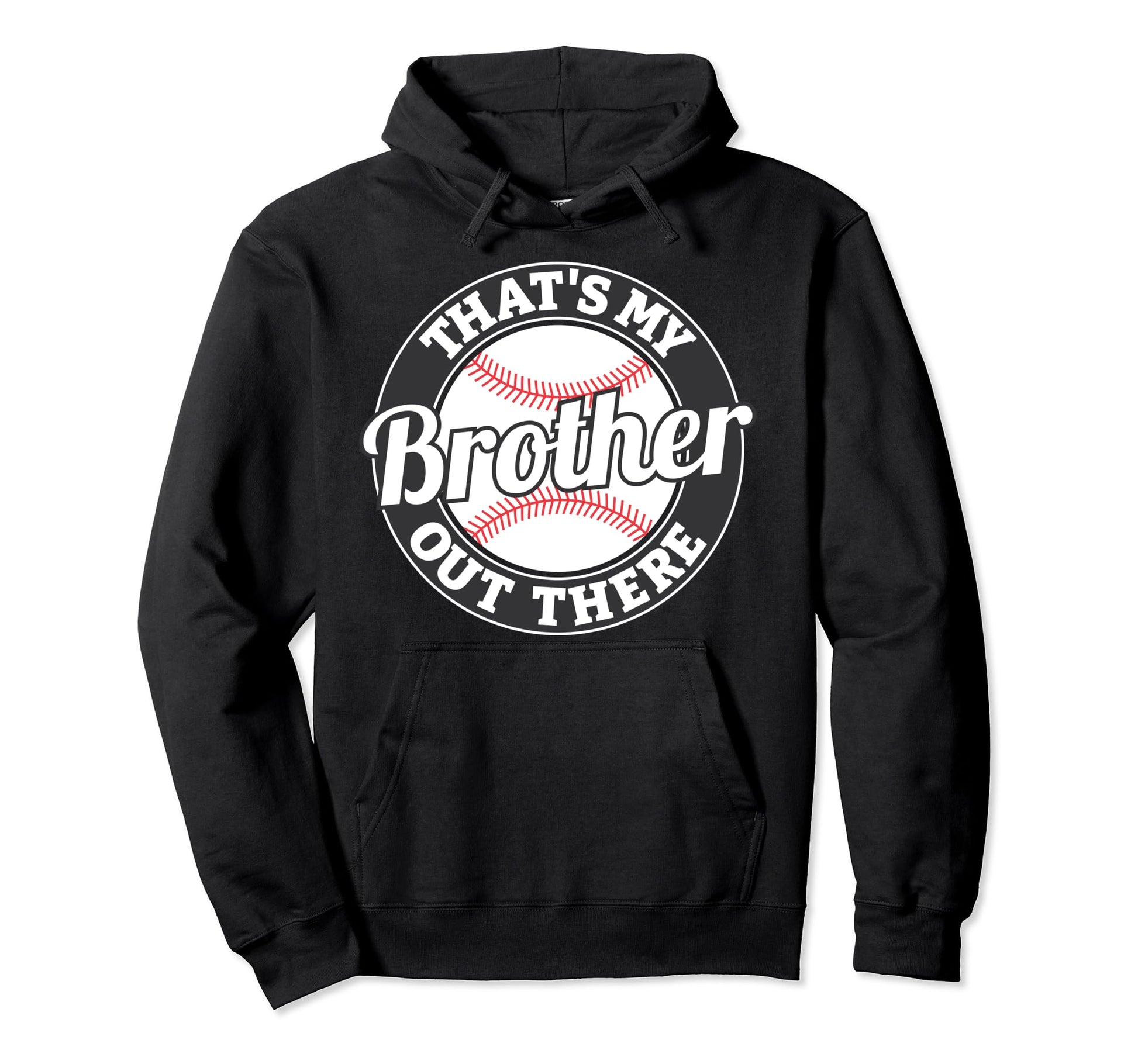 Thats My Brother Out There Baseball Sister Hoodie - Unique Graphic Unisex - T-Shirt, Sweatshirt, Hoodie