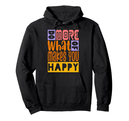 Do More What Makes You Happy Boho Love Hoodie - Minimalist Print Men Women - T-Shirt, Sweatshirt, Hoodie