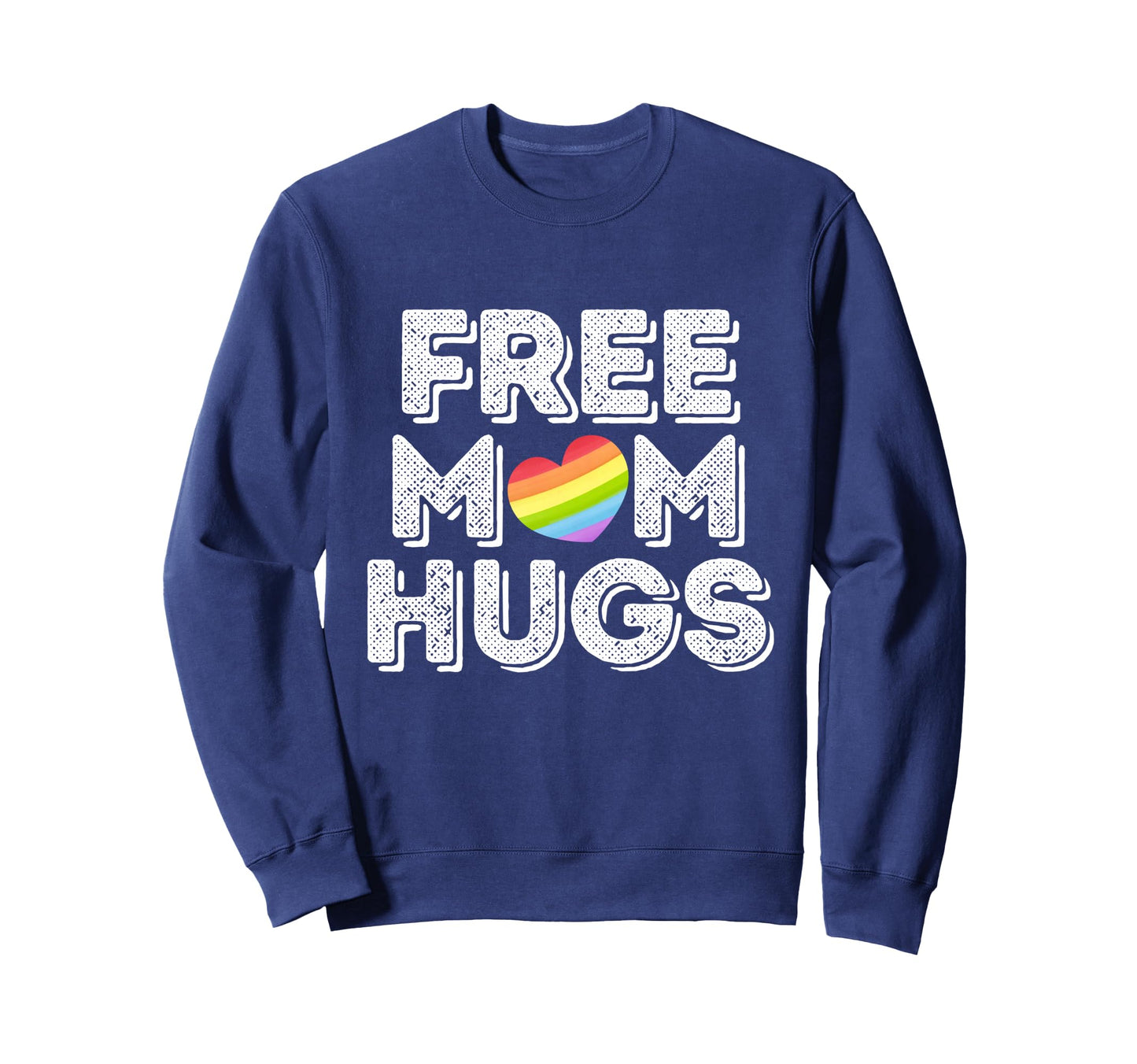 Free Mom Hugs Free Mom Hugs Rainbow Sweatshirt - Unique Graphic for Adults - T-Shirt, Sweatshirt, Hoodie