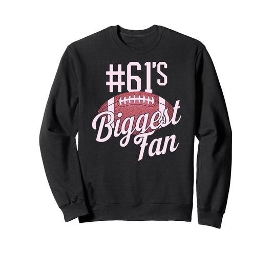 Number 61 Biggest Fan Football Sweatshirt - Streetwear Style for Adults - T-Shirt, Sweatshirt, Hoodie