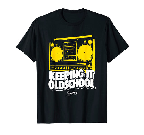 Keeping It Old School 80S Music 90S T-Shirt - Fun Novelty Design Men Women - T-Shirt, Sweatshirt, Hoodie