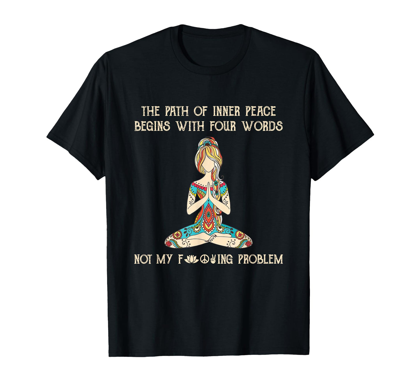 Path Inner Peace Begins Four Words T-Shirt - Fun Novelty Design for Adults - T-Shirt, Sweatshirt, Hoodie