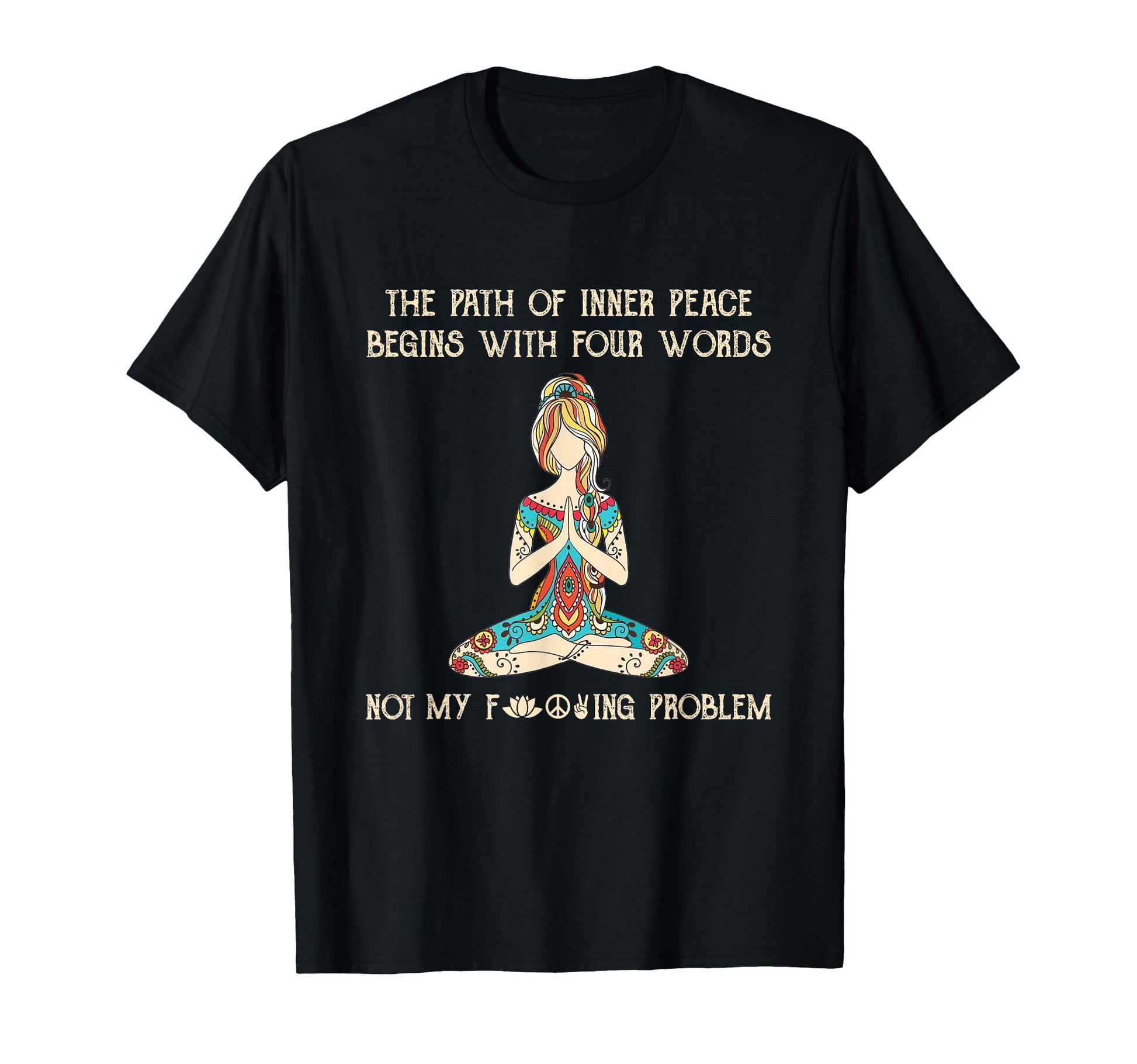 Path Inner Peace Begins Four Words T-Shirt - Fun Novelty Design for Adults - T-Shirt, Sweatshirt, Hoodie