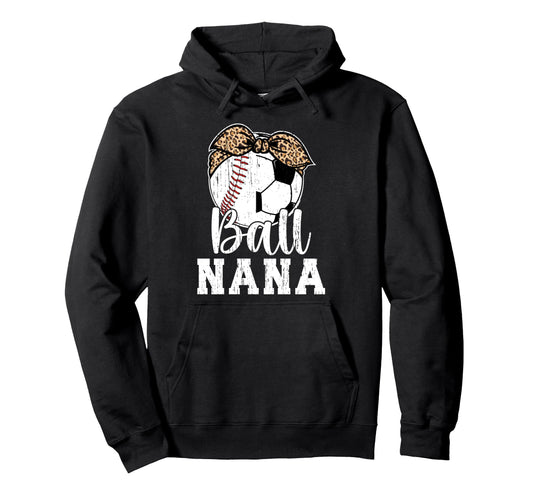 Ball Nana Grandma Baseball Soccer Nana Hoodie - Trendy Graphic Unisex - T-Shirt, Sweatshirt, Hoodie