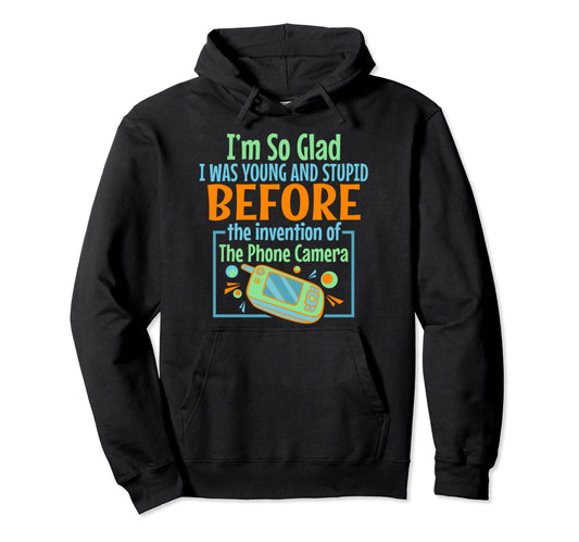 Young And Stupid Before Invention Phone Hoodie - Novelty Apparel Unisex - T-Shirt, Sweatshirt, Hoodie