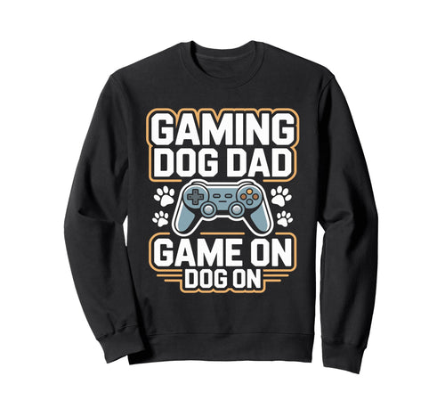 Funny Gaming Dog Dad Game Dog Sweatshirt - Streetwear Style Men Women - T-Shirt, Sweatshirt, Hoodie