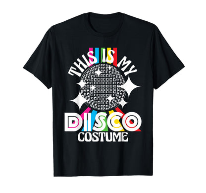 This Is My Disco Costume 1970S T-Shirt - Fun Novelty Design for Adults - T-Shirt, Sweatshirt, Hoodie