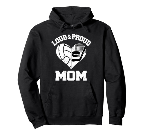 Loud Proud Mom Volleyball Hockey Heart Hoodie - Graphic Print Men Women - T-Shirt, Sweatshirt, Hoodie