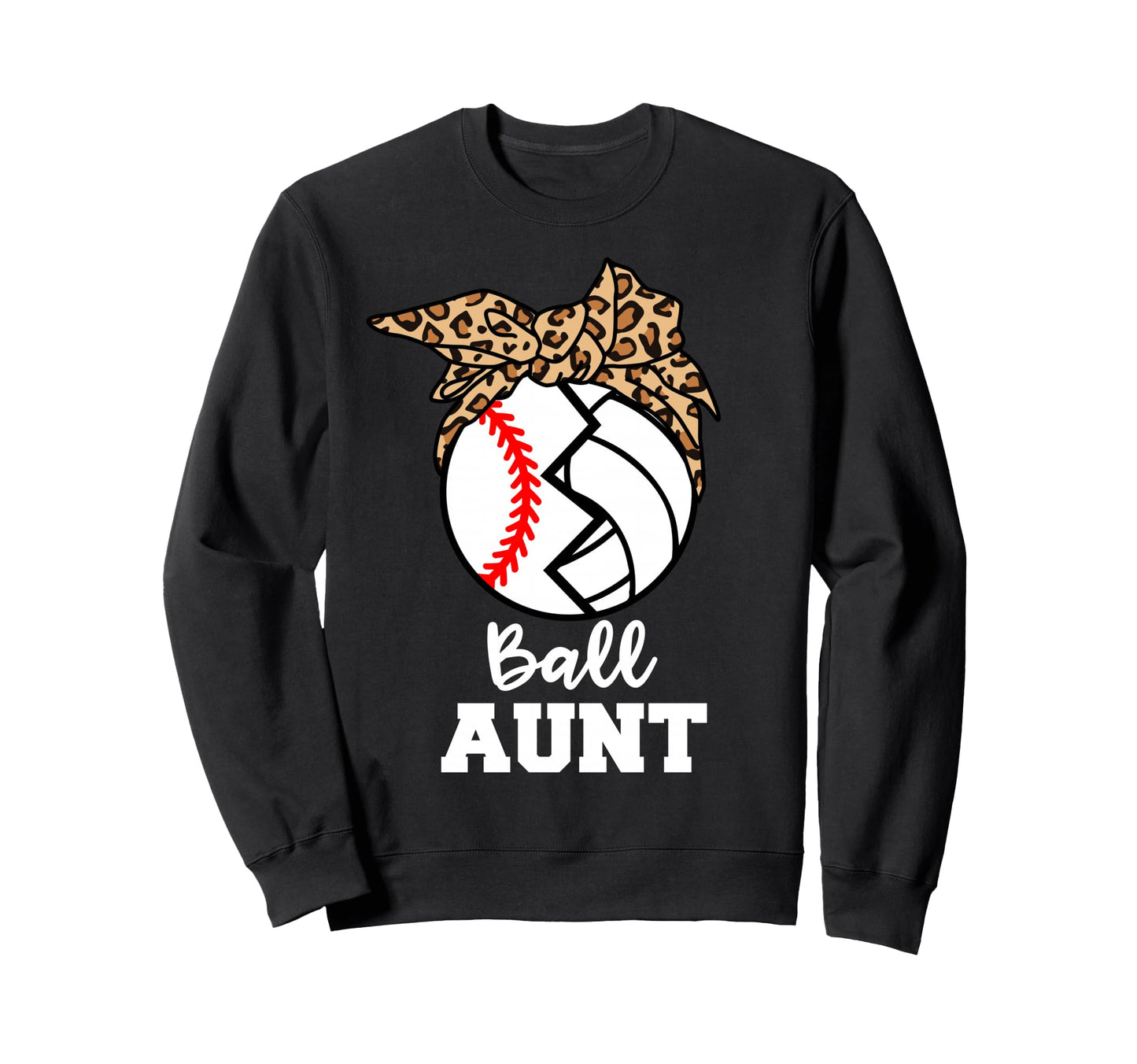 Ball Aunt Funny Baseball Volleyball Sweatshirt - Fun Novelty Design Unisex - T-Shirt, Sweatshirt, Hoodie