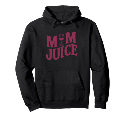 Funny Mothers Day Wine Glass Mom Juice Hoodie - Streetwear Style Unisex - T-Shirt, Sweatshirt, Hoodie