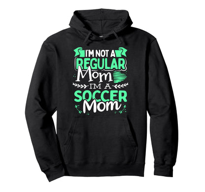 Soccer Mom Not Regular Mom Funny Game Day Hoodie - Novelty Apparel Unisex - T-Shirt, Sweatshirt, Hoodie