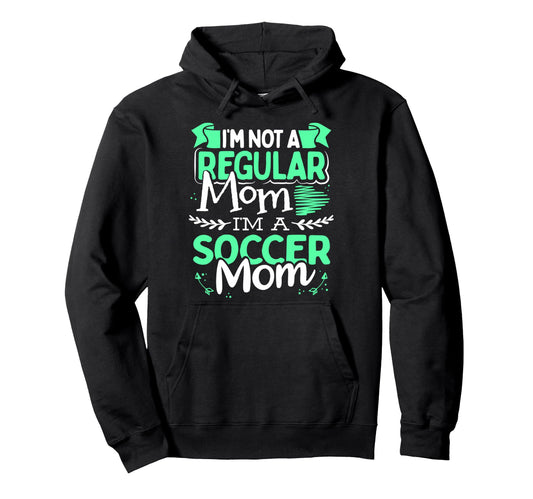 Soccer Mom Not Regular Mom Funny Game Day Hoodie - Novelty Apparel Unisex - T-Shirt, Sweatshirt, Hoodie