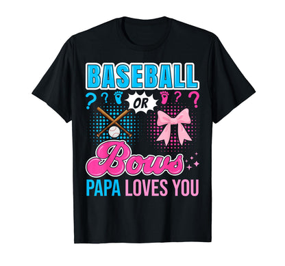 Baseball Or Bows Papa Loves You Gender T-Shirt - Novelty Apparel Unisex - T-Shirt, Sweatshirt, Hoodie