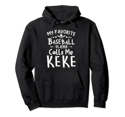 My Favorite Baseball Player Calls Me Keke Hoodie - Graphic Print Unisex - T-Shirt, Sweatshirt, Hoodie