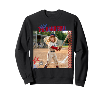 Funny Hit Dang Ball Baseball Lover Sweatshirt - Streetwear Style Men Women - T-Shirt, Sweatshirt, Hoodie