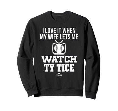 My Wife Lets Me Watch Ty Tice Sweatshirt - Minimalist Print Unisex - T-Shirt, Sweatshirt, Hoodie