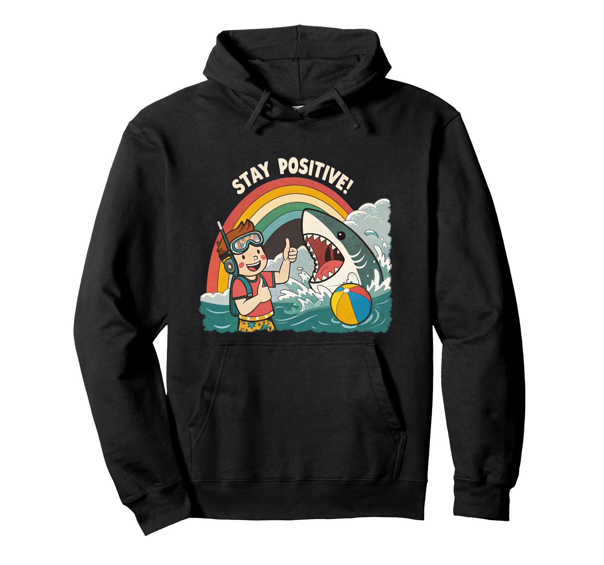 Stay Positive Funny Shark Rainbow Hoodie - Custom Art Print Men Women - T-Shirt, Sweatshirt, Hoodie