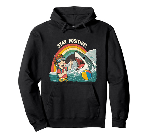 Stay Positive Funny Shark Rainbow Hoodie - Custom Art Print Men Women - T-Shirt, Sweatshirt, Hoodie