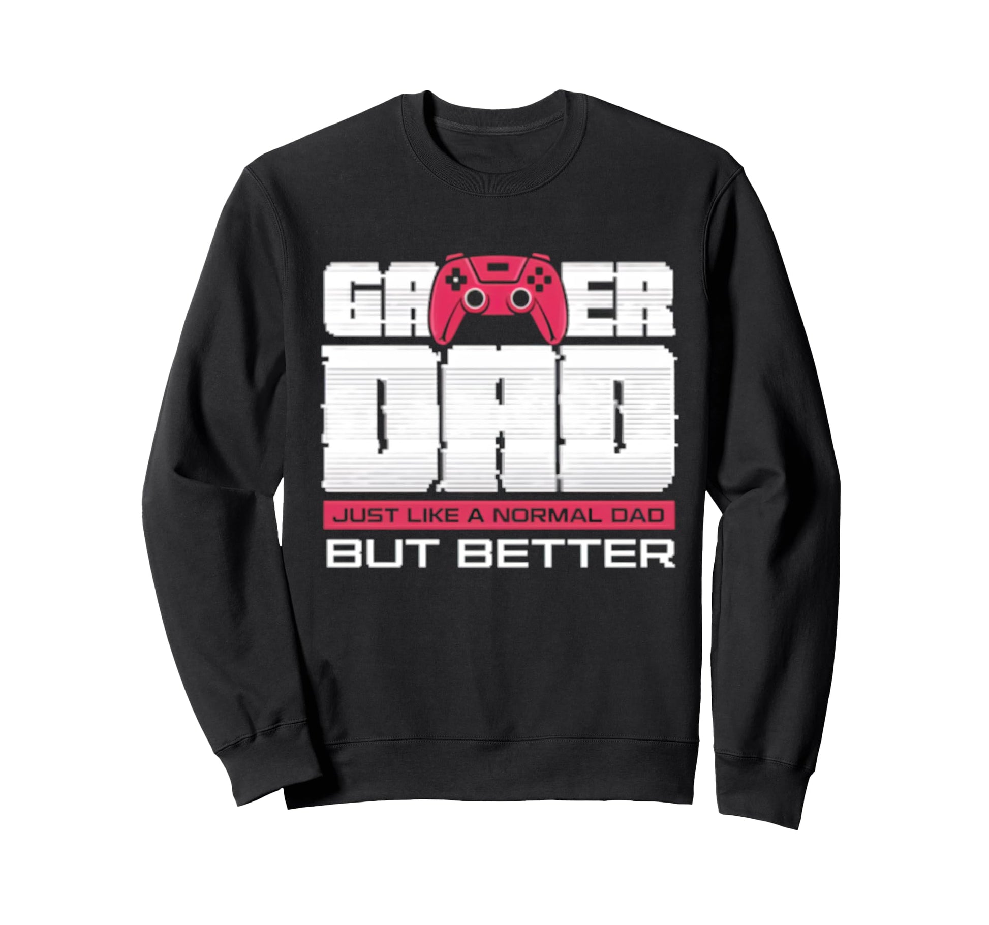 Gamer Dad Funny Dad Play Video Sweatshirt - Streetwear Style Men Women - T-Shirt, Sweatshirt, Hoodie