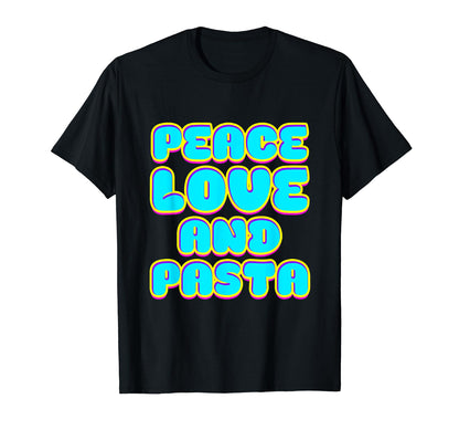 Peace Love And Pasta T-Shirt - Casual Everyday Wear Unisex - T-Shirt, Sweatshirt, Hoodie