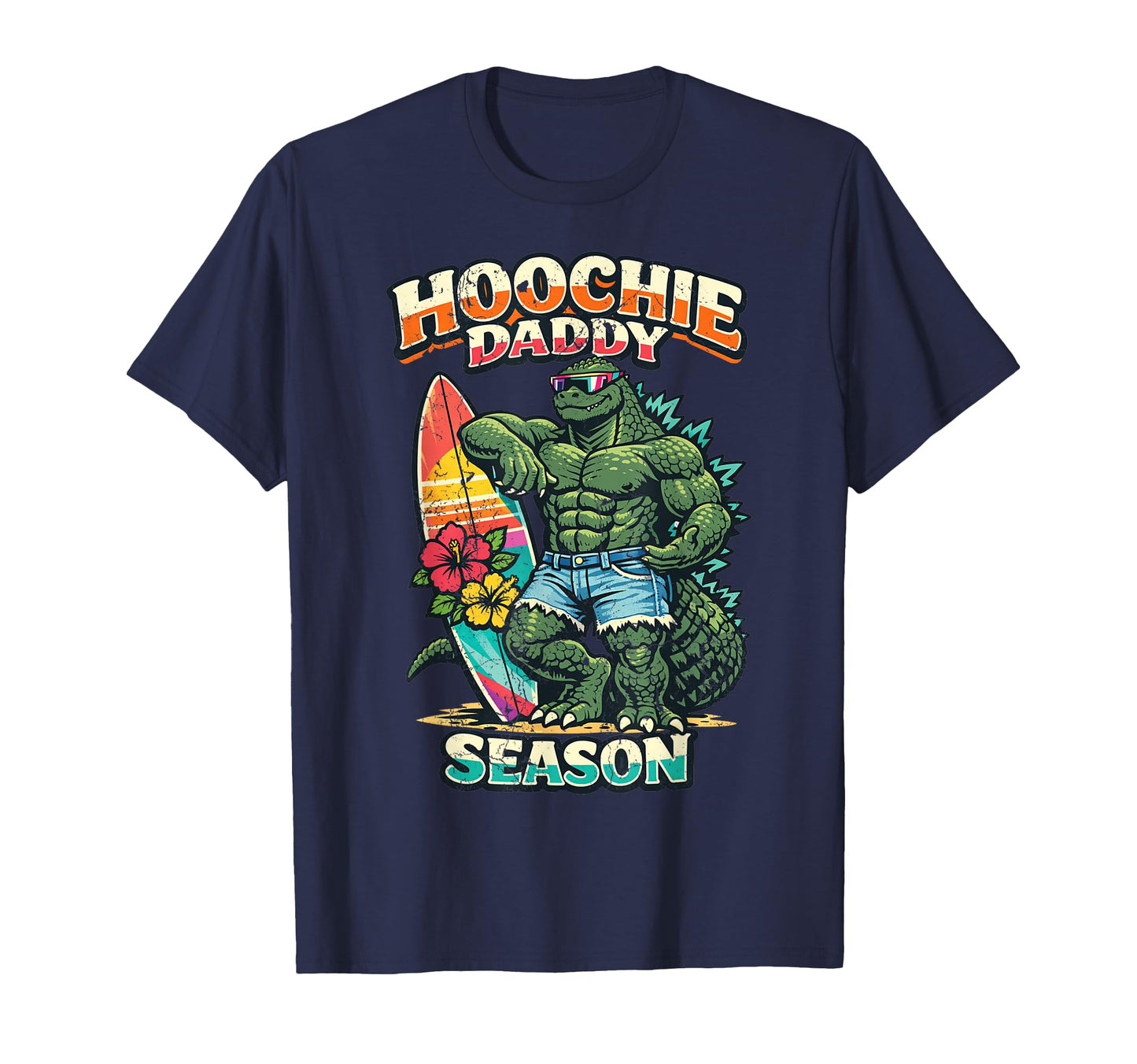 Hoochie Daddy Summer Season Zilla Vacation T-Shirt - Trendy Graphic Unisex - T-Shirt, Sweatshirt, Hoodie
