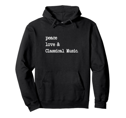 Peace Love Classical Music Hoodie - Fun Novelty Design for Adults - T-Shirt, Sweatshirt, Hoodie