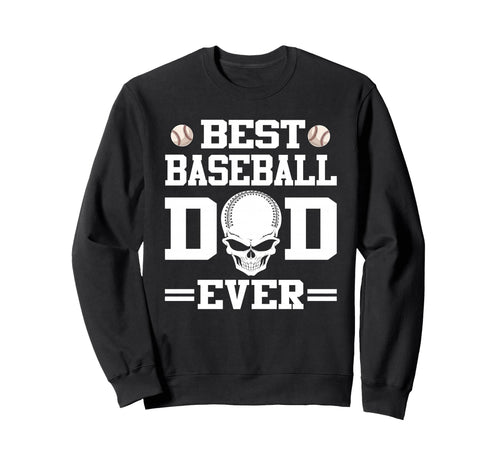 Best Baseball Dad Ever Skull Player Sweatshirt - Graphic Print Unisex - T-Shirt, Sweatshirt, Hoodie