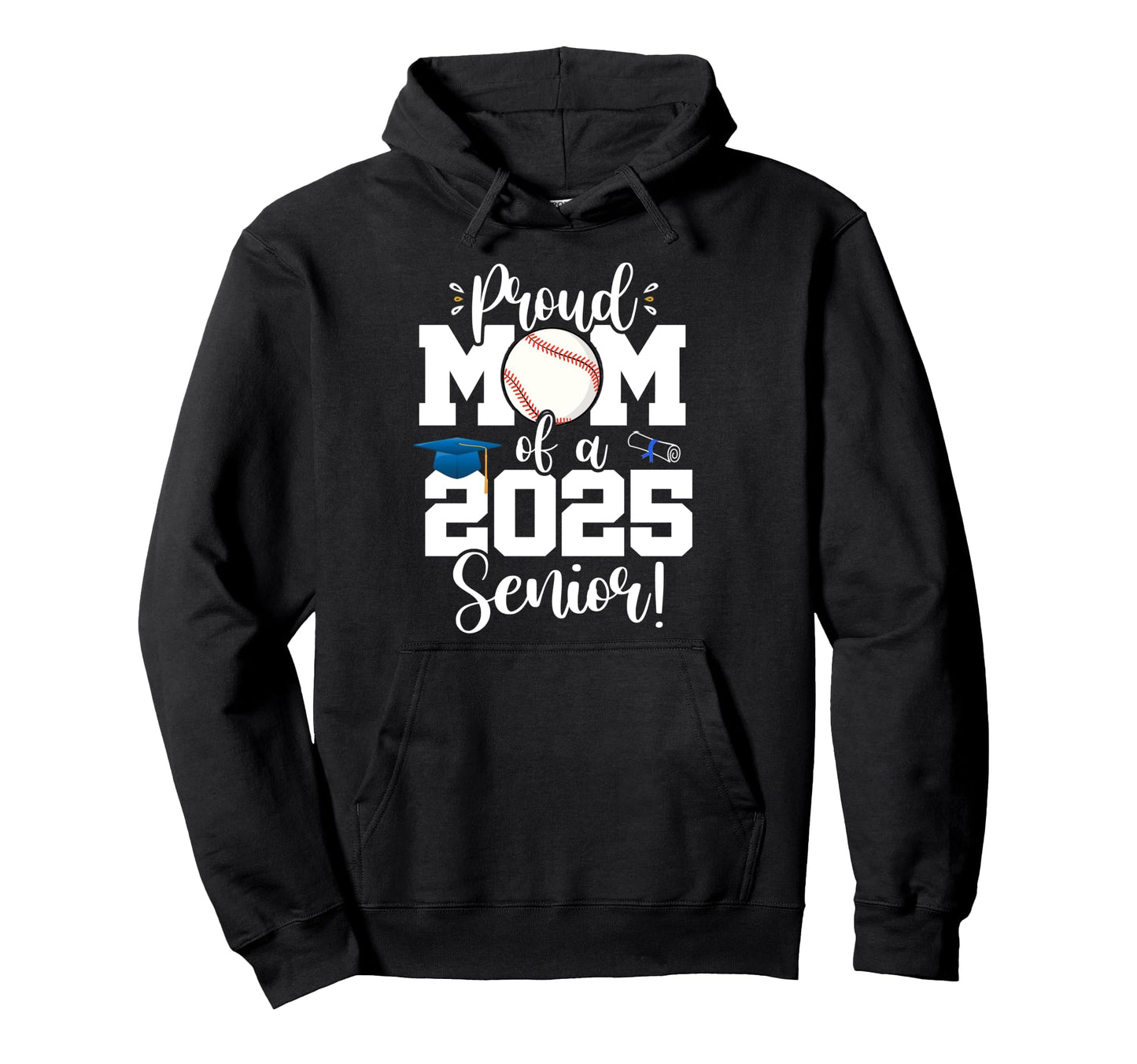 Proud Mom Class 2025 Senior Baseball Hoodie - Trendy Graphic Men Women - T-Shirt, Sweatshirt, Hoodie